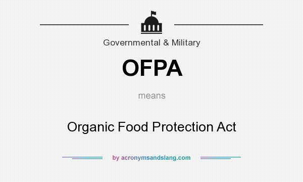 What does OFPA mean? It stands for Organic Food Protection Act