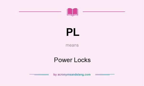 What does PL mean? It stands for Power Locks