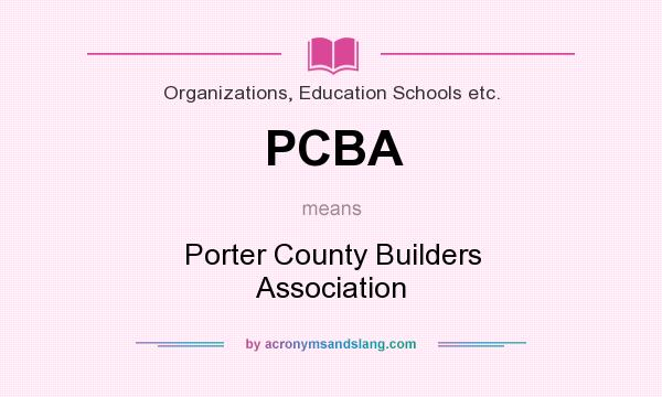 What does PCBA mean? It stands for Porter County Builders Association
