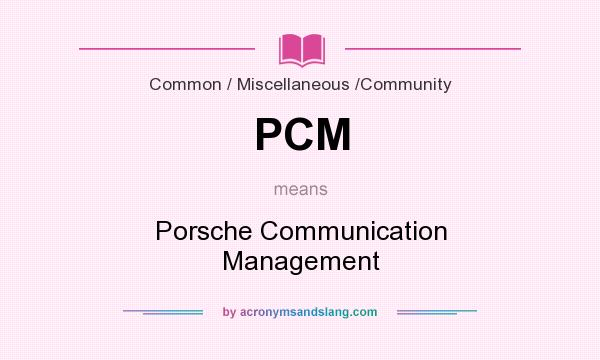 What does PCM mean? It stands for Porsche Communication Management