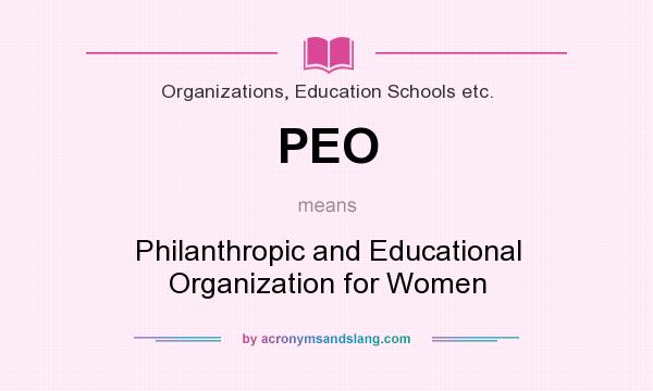 What does PEO mean? It stands for Philanthropic and Educational Organization for Women