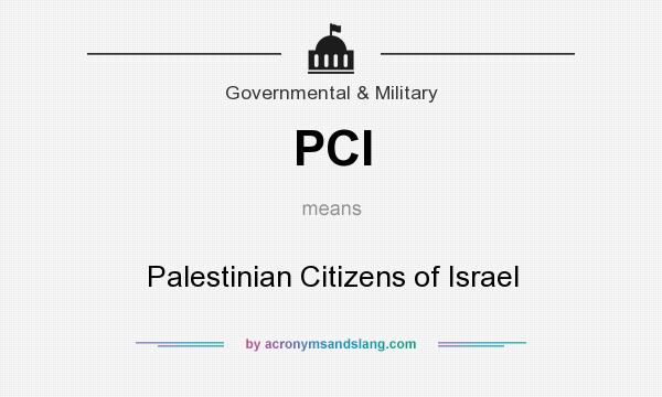 What does PCI mean? It stands for Palestinian Citizens of Israel