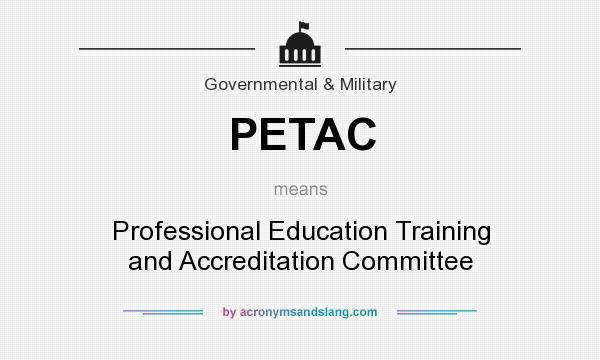 What does PETAC mean? It stands for Professional Education Training and Accreditation Committee