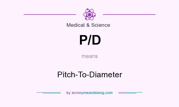 What does P/D mean? It stands for Pitch-To-Diameter