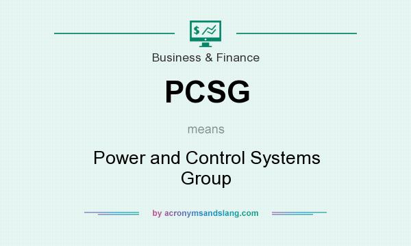 What does PCSG mean? It stands for Power and Control Systems Group