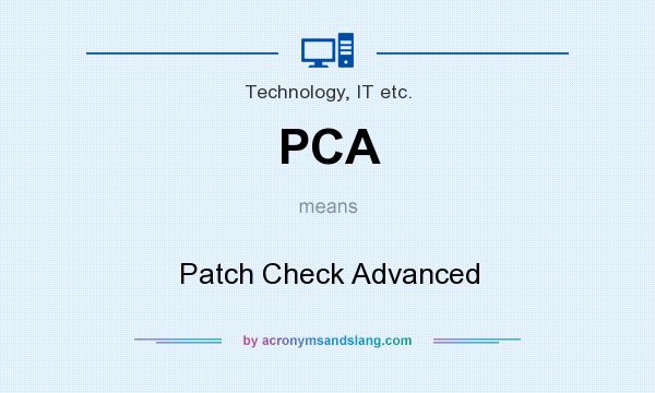 What does PCA mean? It stands for Patch Check Advanced