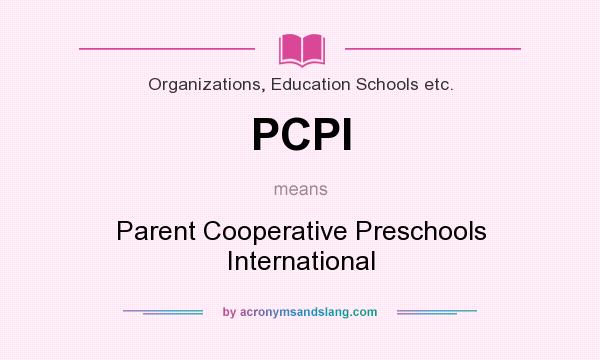 What does PCPI mean? It stands for Parent Cooperative Preschools International