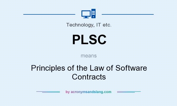 What does PLSC mean? It stands for Principles of the Law of Software Contracts