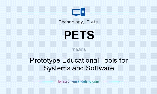 What does PETS mean? It stands for Prototype Educational Tools for Systems and Software