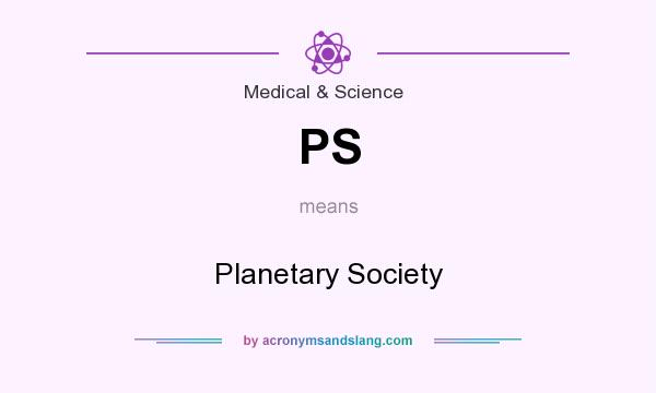 What does PS mean? It stands for Planetary Society