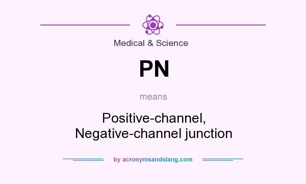 What does PN mean? It stands for Positive-channel, Negative-channel junction
