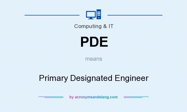 What does PDE mean? It stands for Primary Designated Engineer