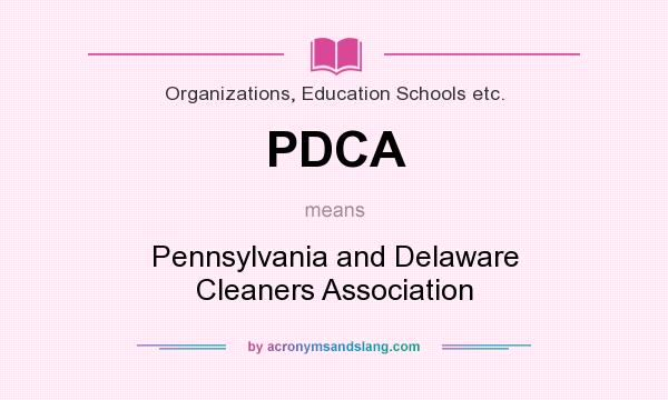 What does PDCA mean? It stands for Pennsylvania and Delaware Cleaners Association