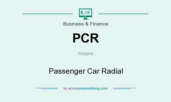 What does PCR mean? It stands for Passenger Car Radial