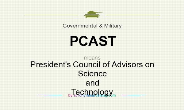 What does PCAST mean? It stands for President`s Council of Advisors on Science and Technology