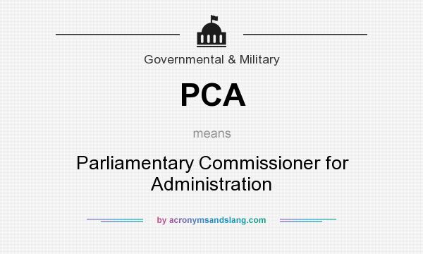 What does PCA mean? It stands for Parliamentary Commissioner for Administration