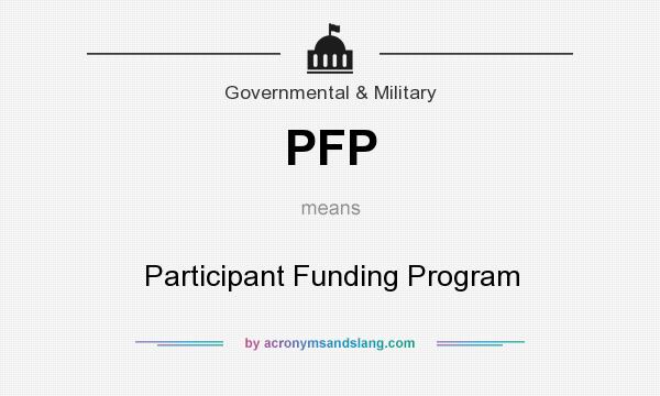 What does PFP mean? It stands for Participant Funding Program