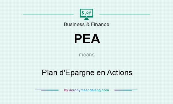 What does PEA mean? It stands for Plan d`Epargne en Actions
