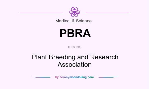 What does PBRA mean? It stands for Plant Breeding and Research Association