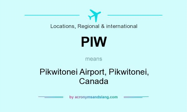 What does PIW mean? It stands for Pikwitonei Airport, Pikwitonei, Canada