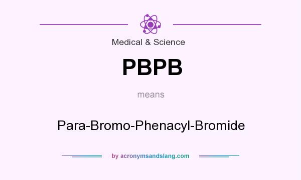 What does PBPB mean? It stands for Para-Bromo-Phenacyl-Bromide