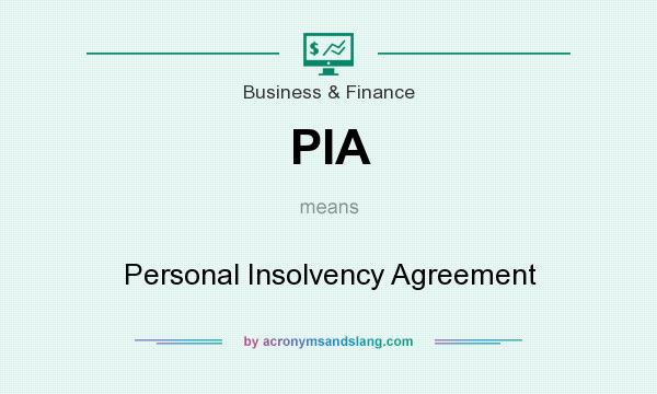 What does PIA mean? It stands for Personal Insolvency Agreement