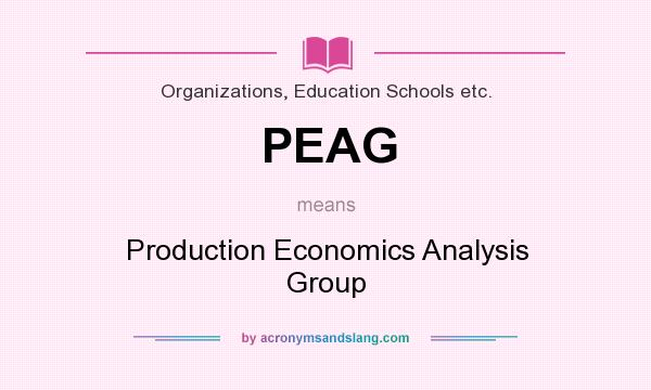 What does PEAG mean? It stands for Production Economics Analysis Group