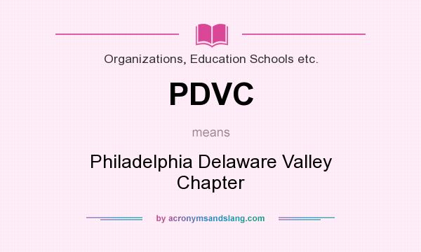 What does PDVC mean? It stands for Philadelphia Delaware Valley Chapter
