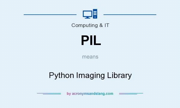 What does PIL mean? It stands for Python Imaging Library