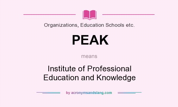 What does PEAK mean? It stands for Institute of Professional Education and Knowledge
