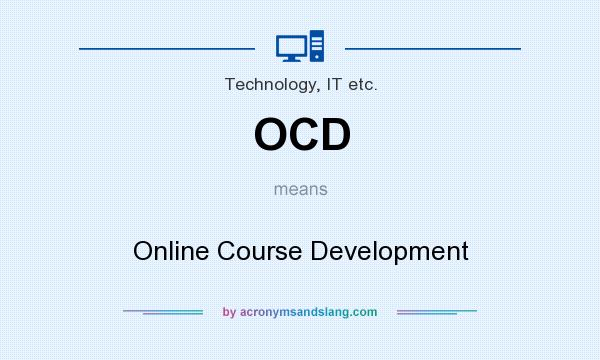 What does OCD mean? It stands for Online Course Development