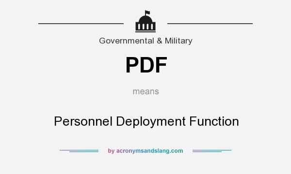 What does PDF mean? It stands for Personnel Deployment Function