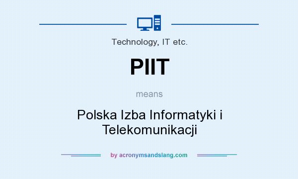 What does PIIT mean? It stands for Polska Izba Informatyki i Telekomunikacji