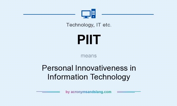 What does PIIT mean? It stands for Personal Innovativeness in Information Technology