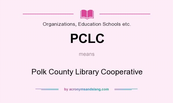 What does PCLC mean? It stands for Polk County Library Cooperative