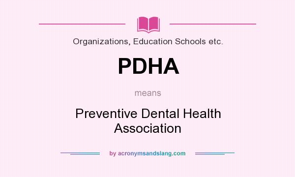 What does PDHA mean? It stands for Preventive Dental Health Association