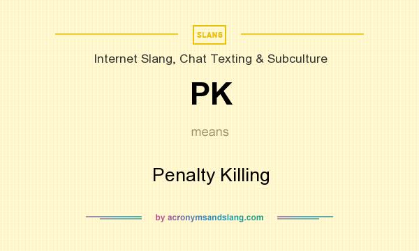 What does PK mean? It stands for Penalty Killing