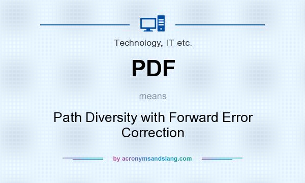 What does PDF mean? It stands for Path Diversity with Forward Error Correction