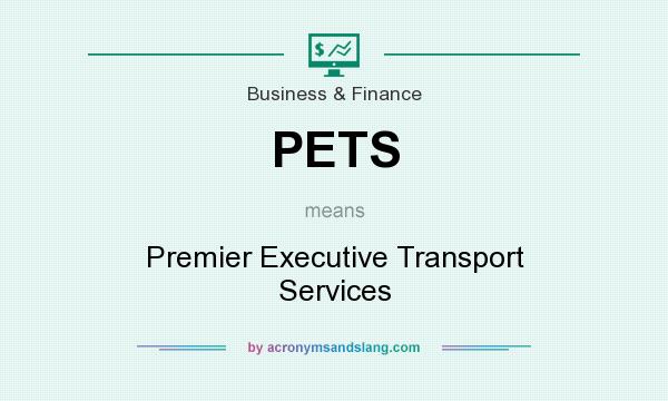 What does PETS mean? It stands for Premier Executive Transport Services