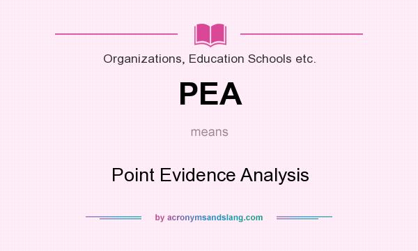 What does PEA mean? It stands for Point Evidence Analysis