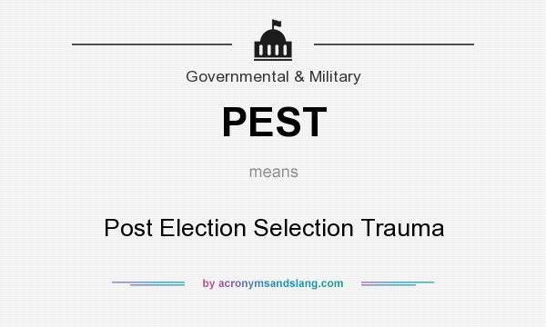 What does PEST mean? It stands for Post Election Selection Trauma