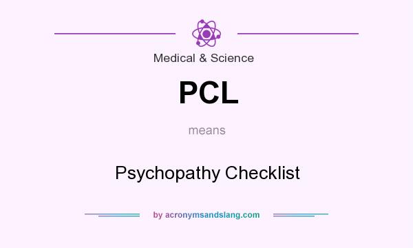 What does PCL mean? It stands for Psychopathy Checklist