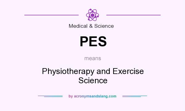 What does PES mean? It stands for Physiotherapy and Exercise Science