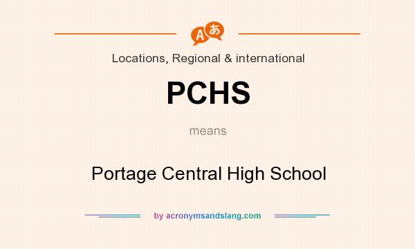 What does PCHS mean? It stands for Portage Central High School