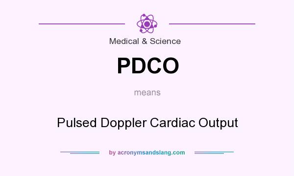 What does PDCO mean? It stands for Pulsed Doppler Cardiac Output