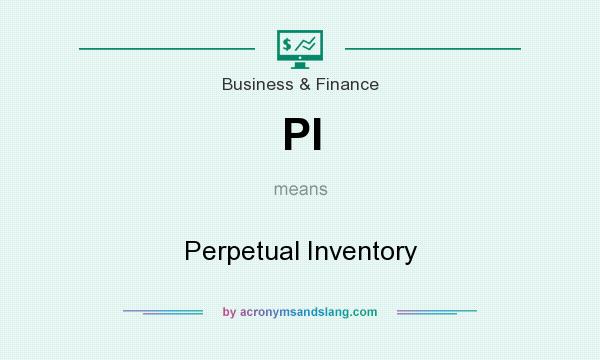 What does PI mean? It stands for Perpetual Inventory