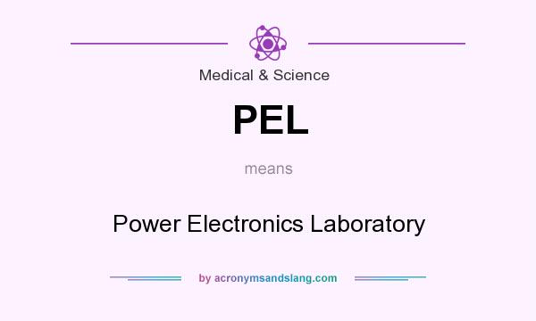 What does PEL mean? It stands for Power Electronics Laboratory