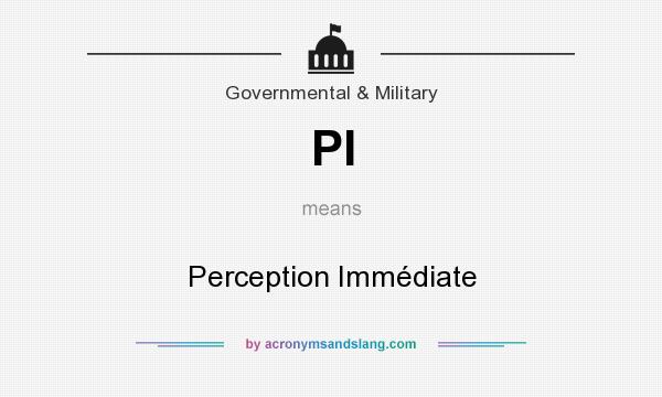 What does PI mean? It stands for Perception Immédiate