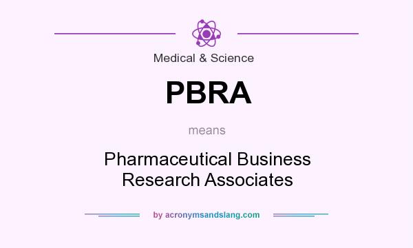 What does PBRA mean? It stands for Pharmaceutical Business Research Associates