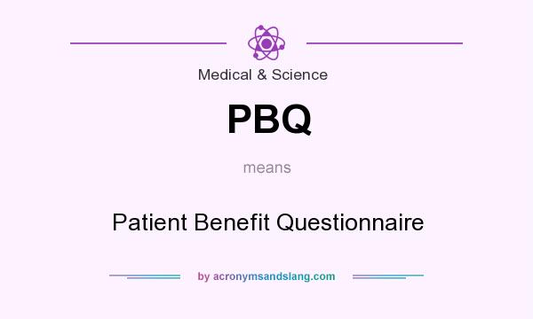 What does PBQ mean? It stands for Patient Benefit Questionnaire
